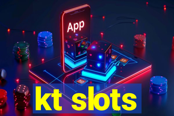 kt slots